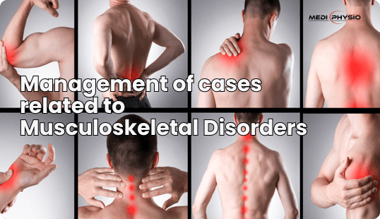 Management of cases  related to  Musculoskeletal Disorders