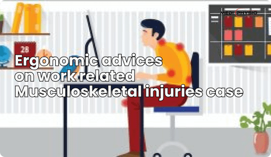 Ergonomic advices  on work related  Musculoskeletal injuries case